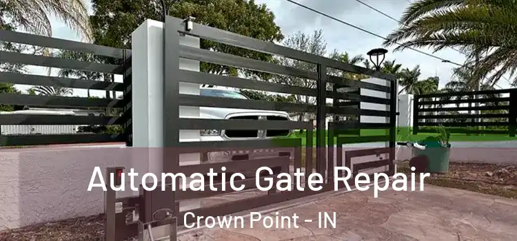 Automatic Gate Repair Crown Point - IN