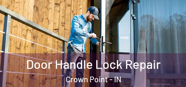 Door Handle Lock Repair Crown Point - IN