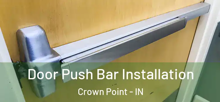 Door Push Bar Installation Crown Point - IN