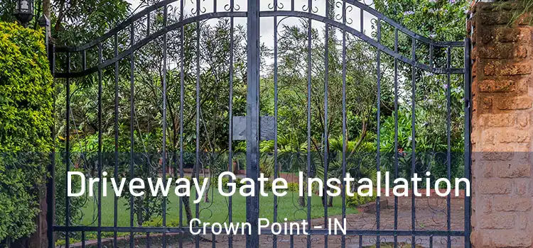 Driveway Gate Installation Crown Point - IN