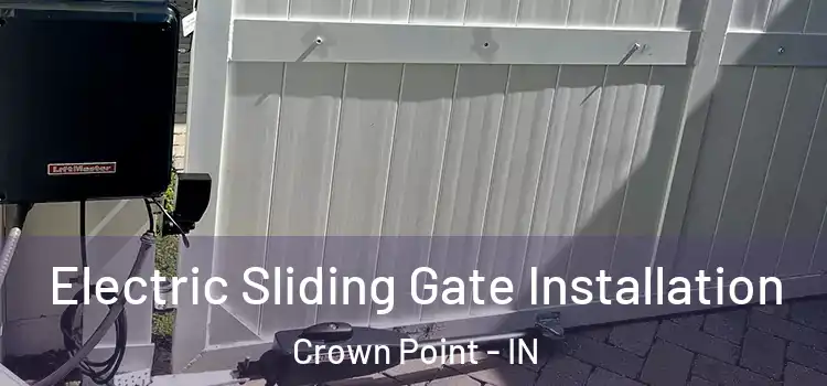 Electric Sliding Gate Installation Crown Point - IN