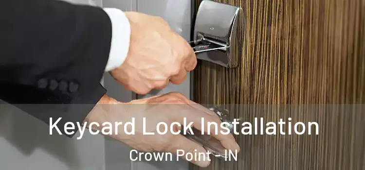 Keycard Lock Installation Crown Point - IN