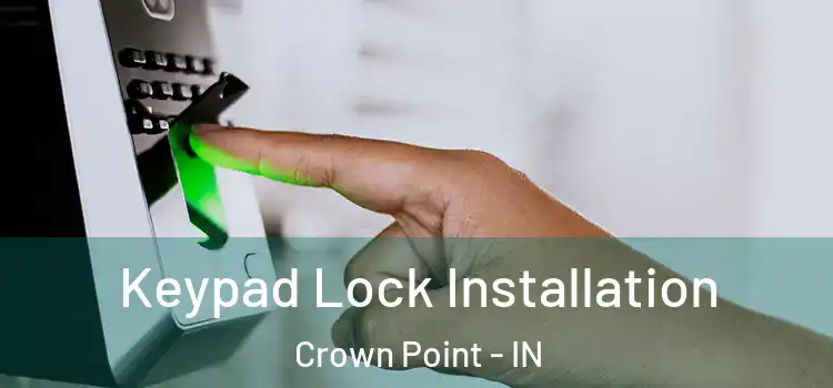 Keypad Lock Installation Crown Point - IN