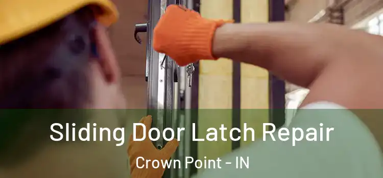 Sliding Door Latch Repair Crown Point - IN